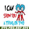 DS1051223135-I Can Show You A Thing Or Two SVG, Dr Seuss SVG, Dr Seuss Quotes SVG DS1051223135.png