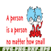 DS1051223145-A Person Is A Person No Matter How Small SVG, Dr Seuss SVG, Dr Seuss Quotes SVG DS1051223145.png