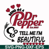 FN000404-Bring me Dr.Pepper tell me I'm beautiful svg, png, dxf, eps file FN000404.jpg