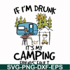 FN000503-If I'm drunk It's my camping friends' fault svg, png, dxf, eps file FN000503.jpg