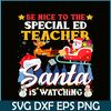 PNG14102386-Be Nice To Special Ed Teacher Santa Is Watching Xmas Gift T-Shirt Png.png