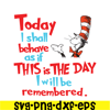 DS105122380-Today I Shall Behave SVG, Dr Seuss SVG, Dr Seuss Quotes SVG DS105122380.png