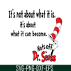 DS205122336-What It Can Become SVG, Dr Seuss SVG, Dr Seuss Quotes SVG DS205122336.png