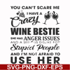 FN000338-You can't scare me I have a crazy wine bestie she has anger issues and a serious dislike for stupid people and I'm not afraid to use her svg, png, dxf,