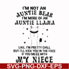 FN000265-I'm not an auntie bear I'm more of a auntie llama Uke I'm pretty chill but I'll kick you in the face if you mess with my niece svg, png, dxf, eps file