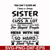 FN00033-You can't scare me I have a crazy sister who happens to cuss a lot she has anger issues a serious dislike for stupid people svg, png, dxf, eps file FN00