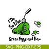 DS104122312-Green eggs and ham SVG, Dr Seuss SVG, Cat In The Hat SVG DS104122312.png