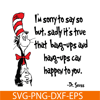 DS1051223147-I'm So Sorry To Say So SVG, Dr Seuss SVG, Dr Seuss Quotes SVG DS1051223147.png