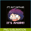 ANI31102305-It's Not Cartoon It's Anime PNG, Anime Manga PNG, Chibi Anime PNG.png