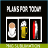 BEER28102371-Plans For Today PNG Coffee Beer And Surfing PNG Beer Lover PNG.png