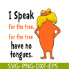 DS105122310-I speak SVG, Dr Seuss SVG, Dr. Seuss' the Lorax SVG DS105122310.png