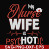 FN000813-My nurse wife is psychotic svg, png, dxf, eps file FN000813.jpg