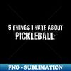 ZC-25021_Funny Pickleball Quote - 5 Things I Hate About 8866.jpg