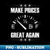 OM-47857_Make Gas Prices Great Again Funny Trump Supporters Vintage 4578.jpg