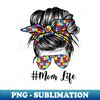 Mom Life Messy Bun Hair Bandana Glasses Autism Mother's Day - Sublimation-Ready PNG File