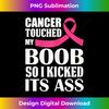 MN-20231129-1813_Breast Cancer Touched My Boob So I Kicked Its Ass Awareness 1206.jpg