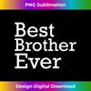 Best Brother Ever Cool Birthday Dress for Proud Sibling 0164.jpg