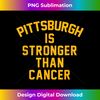 Pittsburgh is stronger than cancer! - Signature Sublimation PNG File