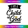 I Am A Child Of God T Shirt Gift For Christian Men & Women - PNG Transparent Sublimation File