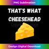 That's What Cheesehead - Funny Green Bay Football Tank Top 2 - Instant Sublimation Digital Download