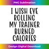 DF-20231129-8539_I Wish Eye Rolling My Trainer Burned Calories Tank Top 1421.jpg