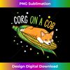 YB-20231129-2853_Corg on a Cob Corn Corgi Lover Dog Pun Funny 0077.jpg
