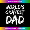 AC-20231130-6305_World's Okayest Dad T- Fathers Day  3991.jpg