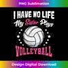 CX-20231130-218_I Have No Life My Sister Plays Volleyball Quotes Rules  0536.jpg