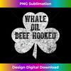 RK-20231201-6847_Saint Patricks Day Funny Gift Whale Oil Beef Hooked 6885.jpg