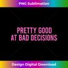 AU-20231201-4336_Pretty Good At Bad Decisions I'm Good At Bad Decisions Tank Top 4344.jpg