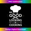 CN-20231216-4722_Mr. Good Looking Is Cooking Baker Chef Cook Grill Mens Tee 1749.jpg