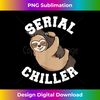 DD-20231219-13071_Serial Chiller Funny Sloth Gift - Pun Lazy Relax Chill 2941.jpg