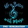 LIFE IS BETTER WITH MUSIC Notes n Girl Musician - Stylish Sublimation Digital Download