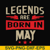 BD0141-Legends are born may svg, birthday svg, png, dxf, eps digital file BD0141.jpg
