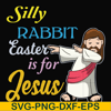 FN000118-Silly rabbit Easter is for Jesus svg, png, dxf, eps file FN000118.jpg