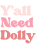 Y_all Need Dolly (Country music lover) .png