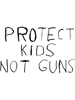Protect Kids Not Guns.png