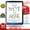 How Not to Age The Scientific Approach to Getting Healthier as You Get Older by Michael Greger - Instant Download, Etextbook, Digital Books PDF book, E-book, Eb