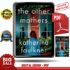 The Other Mothers by Katherine Faulkner - Instant Download, Etextbook, Digital Books PDF book, E-book, Ebook, eTextbook - PDF ebook download, Ebook download, Di