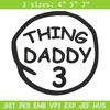 Thing Daddy 3 Embroidery Design, Embroidery File, logo Embroidery, logo shirt, Embroidery design, Digital download..jpg