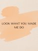 Look what you made me do(11).png