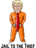 Jail to the Thief Send Trump to Jail Lock Him Up.png