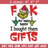 Fuck My Baby Daddy I Bought Them Gifts Embroidery design, Grinch christmas Embroidery, Grinch design, Digital download..jpg