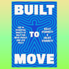 Built to Move_ The Ten Essential Habits to Help You Move -- Kelly Starrett & Juliet Starrett -- 2023 -- Knopf Doubleday Publishing Gro.png