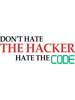 Don_t Hate The Hacker Hate The Code Hacking Gift.png