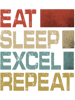 Vintage Retro Eat Sleep Excel Repeat Gift Funny Excel .png