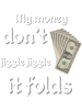 My Money Don't Jiggle Jiggle It Folds  (1).png