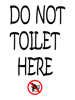 Do Not Toilet Here    .png