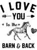 Funny horse lover tee I Love You To The Barn And Back Horse 21.png