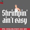 CL2612239058-Shrimpin aint easy  Forrest Gump PNG Download.jpg